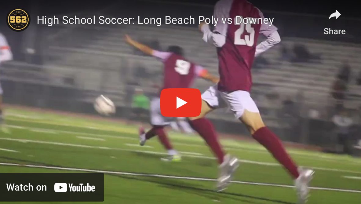 VIDEO: Long Beach Poly vs Downey Soccer – The562.org