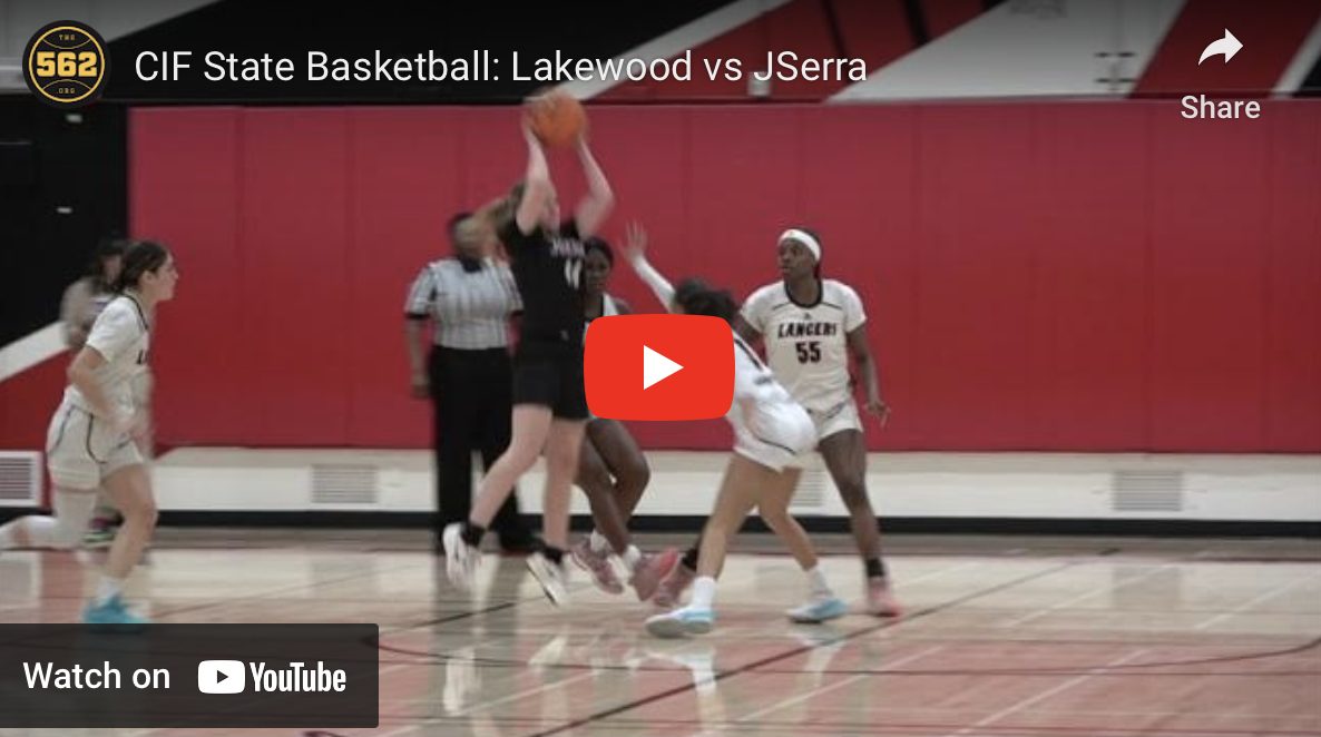VIDEO: Lakewood vs JSerra, CIF State Basketball – The562.org