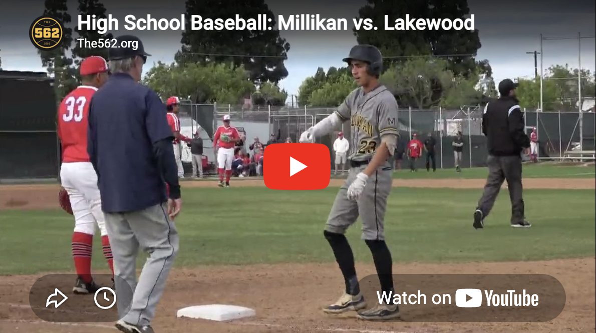 VIDEO: Lakewood vs. Millikan, Baseball – The562.org